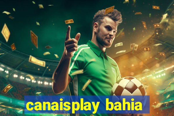 canaisplay bahia